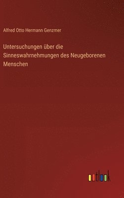bokomslag Untersuchungen über die Sinneswahrnehmungen des Neugeborenen Menschen