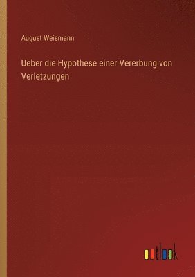 bokomslag Ueber die Hypothese einer Vererbung von Verletzungen