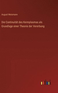 bokomslag Continuität des Keimplasmas als Grundlage einer Theorie der Vererbung