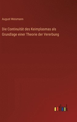 bokomslag Die Continuitt des Keimplasmas als Grundlage einer Theorie der Vererbung