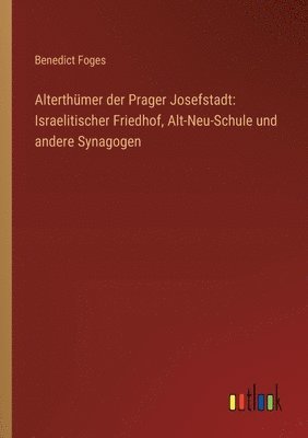 Alterthmer der Prager Josefstadt 1