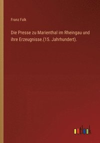 bokomslag Die Presse zu Marienthal im Rheingau und ihre Erzeugnisse.(15. Jahrhundert).