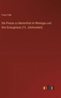 bokomslag Die Presse zu Marienthal im Rheingau und ihre Erzeugnisse.(15. Jahrhundert).