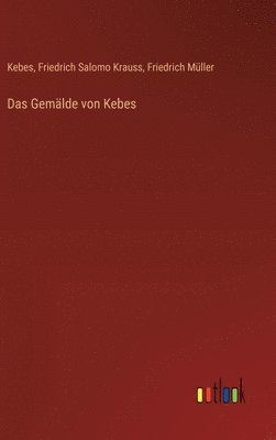 Friedrich Müller, Kebes, Friedrich Salomo Krauss - Gemälde von Kebes, Inbunden