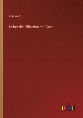 Karl Waitz - Ueber die Diffusion der Gase, Häftad