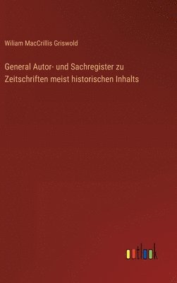 bokomslag General Autor- und Sachregister zu Zeitschriften meist historischen Inhalts