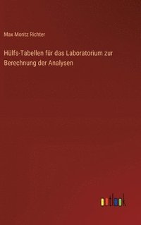 bokomslag Hülfs-Tabellen für das Laboratorium zur Berechnung der Analysen