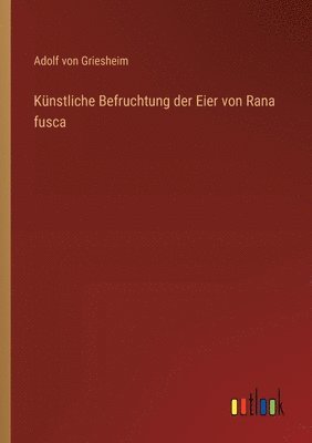 bokomslag Künstliche Befruchtung der Eier von Rana fusca