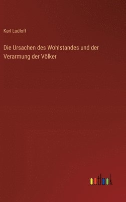 bokomslag Die Ursachen des Wohlstandes und der Verarmung der Vlker