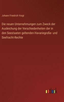 bokomslag neuen Unternehmungen zum Zweck der Ausleichung der Verschiedenheiten der in den Seestaaten geltenden Havariegroße- und Seefracht-Rechte