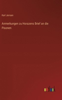 Karl Jerrsen - Anmerkungen zu Horazens Brief an die Pisonen, Inbunden