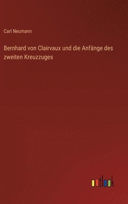 Bernhard von Clairvaux und die Anfnge des zweiten Kreuzzuges 1