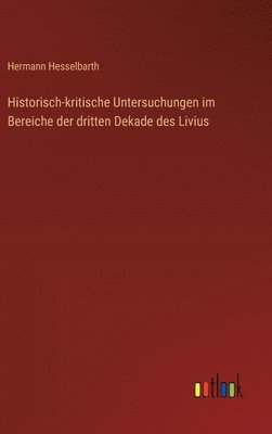 Historisch-kritische Untersuchungen im Bereiche der dritten Dekade des Livius 1