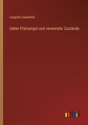 bokomslag Ueber Platzangst und verwandte Zustnde