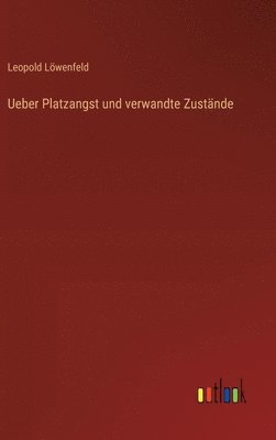Ueber Platzangst und verwandte Zustände