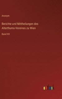 bokomslag Berichte und Mittheilungen des Alterthums-Vereines zu Wien