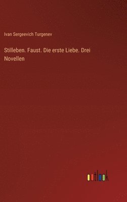 bokomslag Stilleben. Faust. Die erste Liebe. Drei Novellen