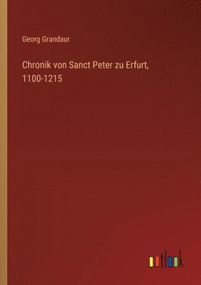 bokomslag Chronik von Sanct Peter zu Erfurt, 1100-1215