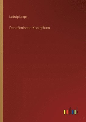 Ludwig Lange - römische Königthum, Häftad