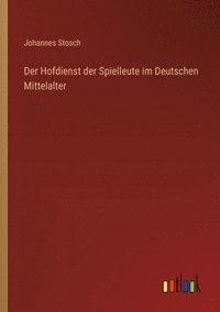 bokomslag Der Hofdienst der Spielleute im Deutschen Mittelalter