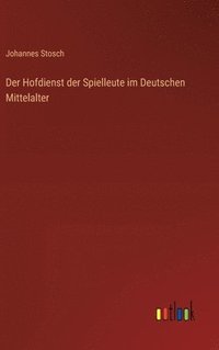 bokomslag Der Hofdienst der Spielleute im Deutschen Mittelalter