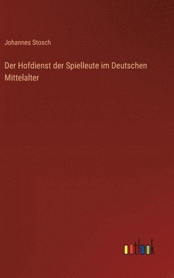 bokomslag Der Hofdienst der Spielleute im Deutschen Mittelalter