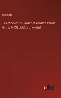 bokomslag antipetrinische Rede des Apostels Paulus [Gal. 2, 14-21] dialektisch erörtert