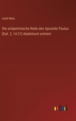 bokomslag antipetrinische Rede des Apostels Paulus [Gal. 2, 14-21] dialektisch erörtert