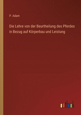 bokomslag Die Lehre von der Beurtheilung des Pferdes in Bezug auf Krperbau und Leistung