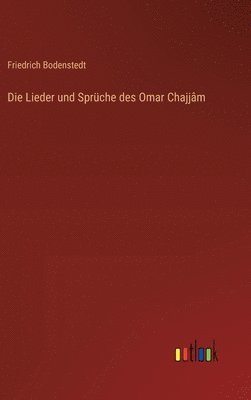 bokomslag Die Lieder und Sprche des Omar Chajjm