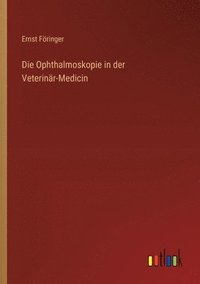 bokomslag Die Ophthalmoskopie in der Veterinr-Medicin