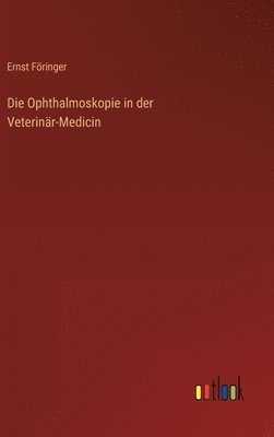 bokomslag Die Ophthalmoskopie in der Veterinr-Medicin