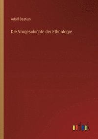 bokomslag Die Vorgeschichte der Ethnologie