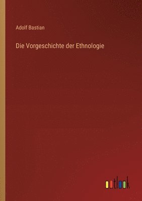 Die Vorgeschichte der Ethnologie 1