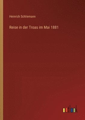 Reise in der Troas im Mai 1881