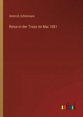 Reise in der Troas im Mai 1881 1