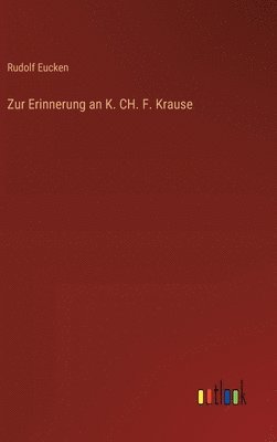 Rudolf Eucken - Zur Erinnerung an K. CH. F. Krause, Inbunden