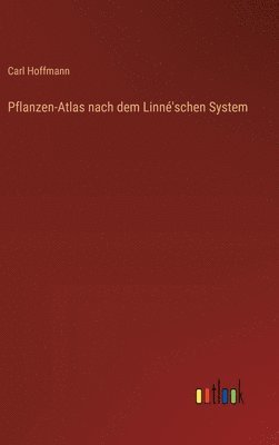 Pflanzen-Atlas nach dem Linn'schen System 1