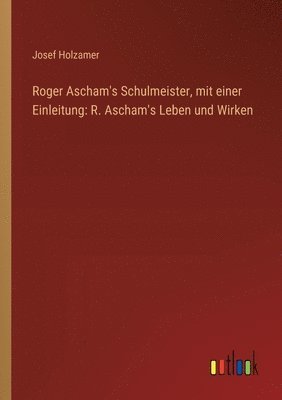 bokomslag Roger Ascham's Schulmeister, mit einer Einleitung