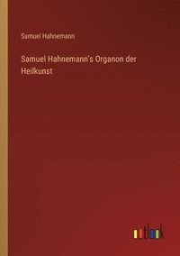 bokomslag Samuel Hahnemann's Organon der Heilkunst