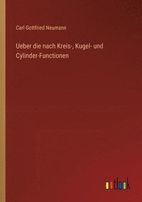 bokomslag Ueber die nach Kreis-, Kugel- und Cylinder-Functionen