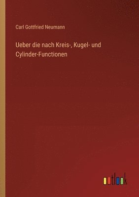 bokomslag Ueber die nach Kreis-, Kugel- und Cylinder-Functionen