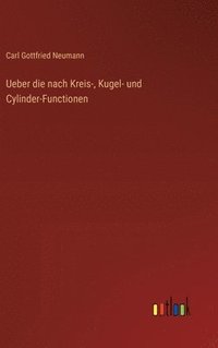 bokomslag Ueber die nach Kreis-, Kugel- und Cylinder-Functionen