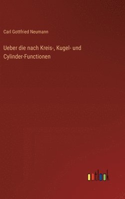 bokomslag Ueber die nach Kreis-, Kugel- und Cylinder-Functionen