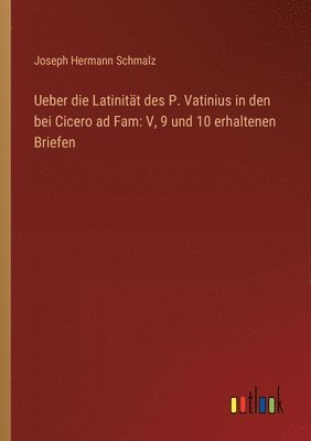 bokomslag Ueber die Latinitt des P. Vatinius in den bei Cicero ad Fam