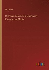 bokomslag Ueber den Unterricht in lateinischer Prosodie und Metrik