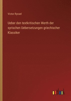 bokomslag Ueber den textkritischen Werth der syrischen Uebersetzungen griechischer Klassiker