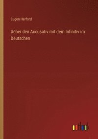 bokomslag Ueber den Accusativ mit dem Infinitiv im Deutschen