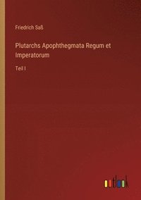 bokomslag Plutarchs Apophthegmata Regum et Imperatorum