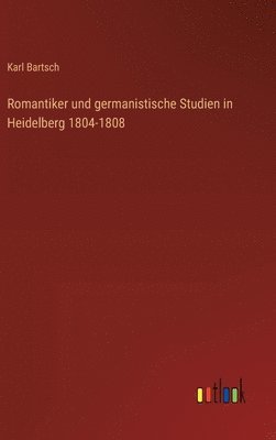 bokomslag Romantiker und germanistische Studien in Heidelberg 1804-1808